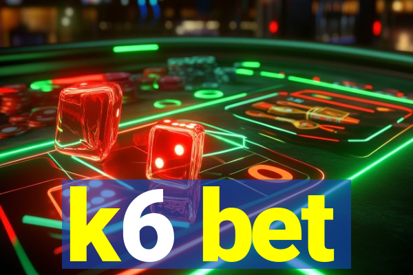 k6 bet